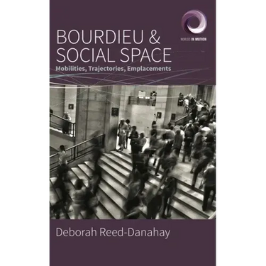 Bourdieu and Social Space: Mobilities, Trajectories, Emplacements