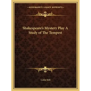 Shakespeare's Mystery Play a Study of the Tempest