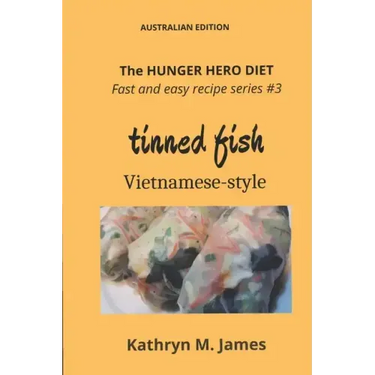 The HUNGER HERO DIET - Fast and Easy Recipe Series #3: TINNED FISH Vietnamese-style