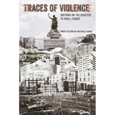 Traces of Violence: Writings on the Disaster in Paris, France