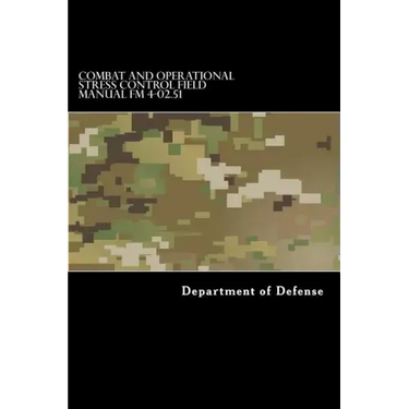 Combat and Operational Stress Control Field Manual FM 4-02.51: (fm 8-51)