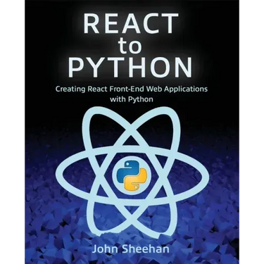 React to Python: Creating React Front-End Web Applications with Python