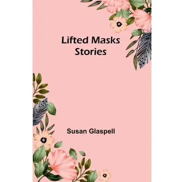 Lifted Masks; stories