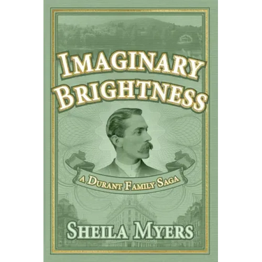 Imaginary Brightness: a Durant Family Saga - A Novel