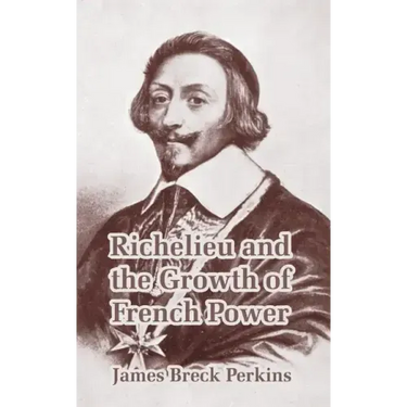 Richelieu and the Growth of French Power