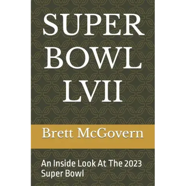 Super Bowl LVII: An Inside Look At The 2023 Super Bowl