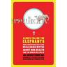 Always Follow the Elephants: More Surprising Facts and Misleading Myths about Our Health and the World We Live in