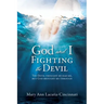 God and I Fighting the Devil: The devil thought he had me, but God brought me through