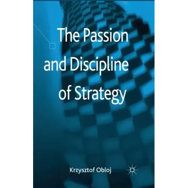The Passion and Discipline of Strategy