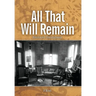 All That Will Remain