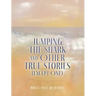 Jumping The Shark And Other True Stories (Except One)