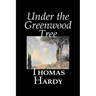 Under the Greenwood Tree by Thomas Hardy, Fiction, Classics