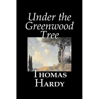 Under the Greenwood Tree by Thomas Hardy, Fiction, Classics