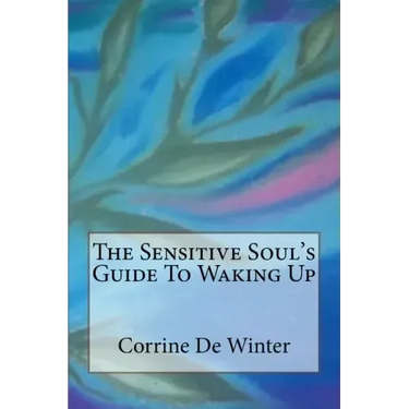 The Sensitive Soul's Guide To Waking Up