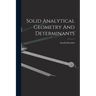 Solid Analytical Geometry And Determinants