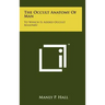 The Occult Anatomy Of Man: To Which Is Added Occult Masonry