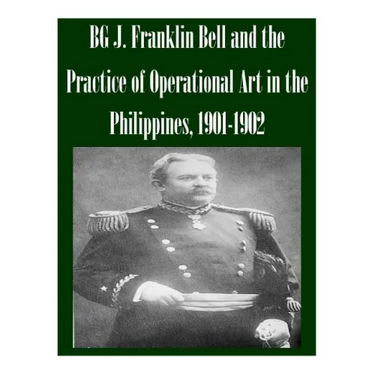 BG J. Franklin Bell and the Practice of Operational Art in the Philippines, 1901-1902