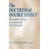 The Doctrine of Double Effect: Philosophers Debate a Controversial Moral Principle