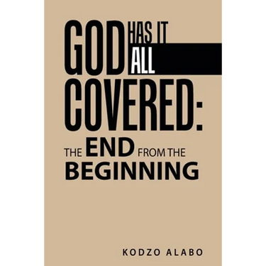 God Has It All Covered: the End from the Beginning