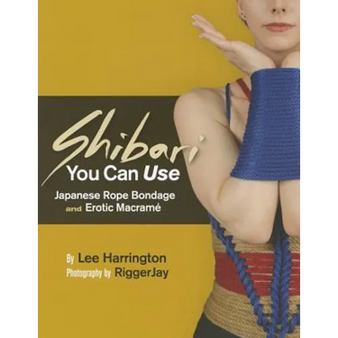 Shibari You Can Use: Japanese Rope Bondage and Erotic Macramé