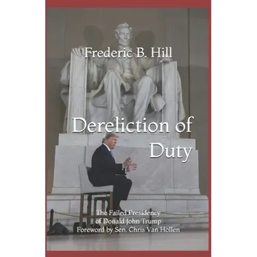 Dereliction of Duty: The Failed Presidency of Donald John Trump