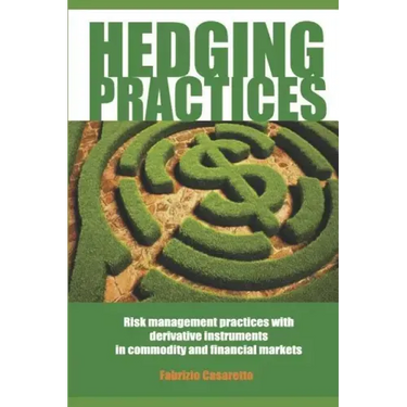 Hedging Practices: Risk Management Practices with Derivative Instruments in Commodity and Financial Markets