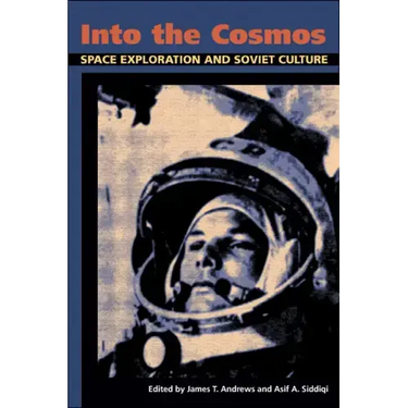Into the Cosmos: Space Exploration and Soviet Culture