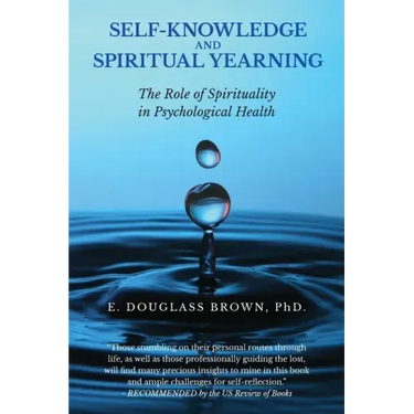 Self-Knowledge and Spiritual Yearning: The Role of Spirituality in Psychological Health