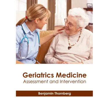 Geriatrics Medicine: Assessment and Intervention