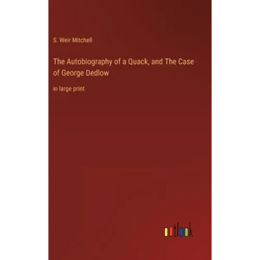 The Autobiography of a Quack, and The Case of George Dedlow: in large print