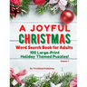 A Joyful Christmas Word Search Book for Adults, Season 1: 100 Large-Print Holiday Themed Puzzles! Thousands of Words Just Waiting to Be Found!