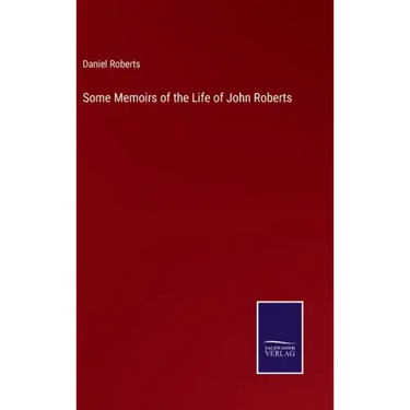 Some Memoirs of the Life of John Roberts