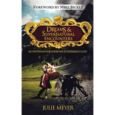 Dreams & Supernatural Encounters: An Invitation for Everyone to Experience God