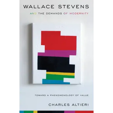Wallace Stevens and the Demands of Modernity: Toward a Phenomenology of Value