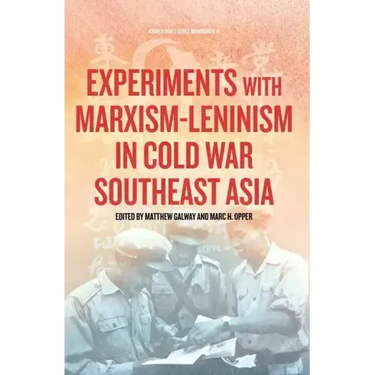 Experiments with Marxism-Leninism in Cold War Southeast Asia