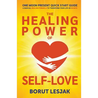 One Moon Present Quick Start Guide: A Radical Healing Formula to Transform Your Life in 28 Days - The Healing Power of Self-Love