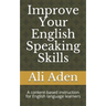 Improve Your English Speaking Skills: A content-based instruction for English language learners