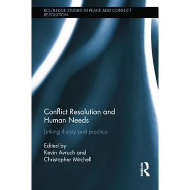 Conflict Resolution and Human Needs: Linking Theory and Practice