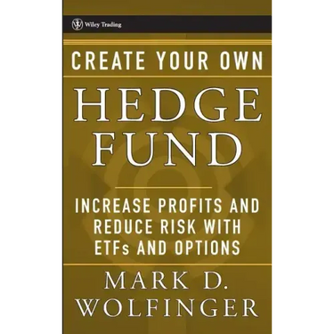Create Your Own Hedge Fund: Increase Profits and Reduce Risks with Etfs and Options
