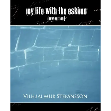 My Life with the Eskimo (New Edition)