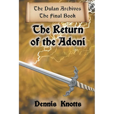 The Return of the Adoni: The Final Book of the Dulan Archives