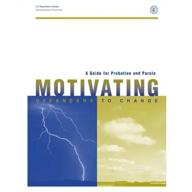 A Guide for Probation and Parole: Motivating Offenders to Change