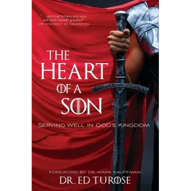 The Heart of a Son: Serving Well in God's Kingdom