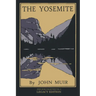 The Yosemite - Legacy Edition: Celebrating The Yosemite Valley's Majesty, Natural History, And Places Worth Visiting
