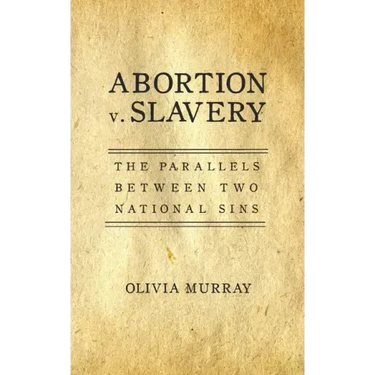 Abortion v. Slavery: The Parallels Between Two National Sins