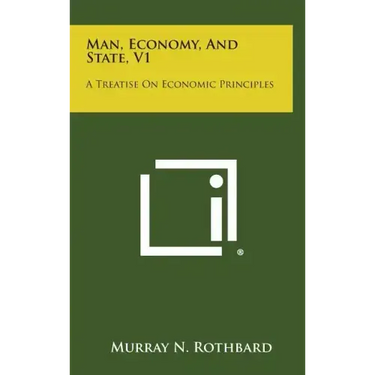 Man, Economy, and State, V1: A Treatise on Economic Principles