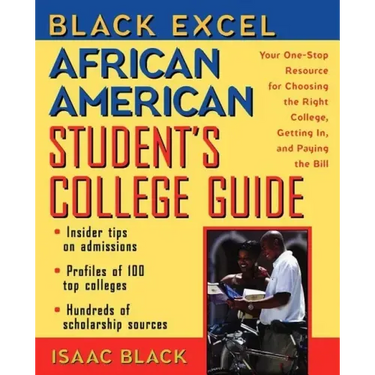 Black Excel African American Student's College Guide: Your One-Stop Resource for Choosing the Right College, Getting In, and Paying the Bill