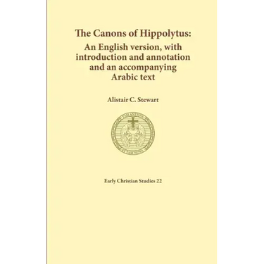 The Canons of Hippolytus: An English version, with introduction and annotation and an accompanying Arabic text