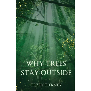 Why Trees Stay Outside