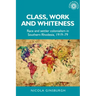 Class, Work and Whiteness: Race and Settler Colonialism in Southern Rhodesia, 1919-79